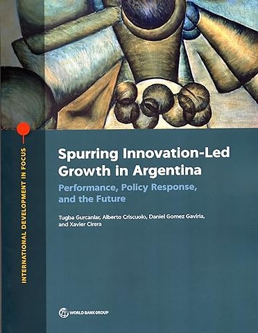 Spurring Innovation–Led Growth in Argentina – Performance, Policy Response, and the Future
