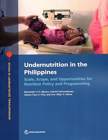 Undernutrition in the Philippines – Scale, Scope, and Opportunities for Nutrition Policy and Programming