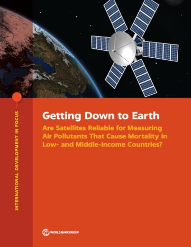 Getting Down to Earth – Are Satellites Reliable for Measuring Air Pollutants That Cause Mortality in Low– and Middle–Income Countries?