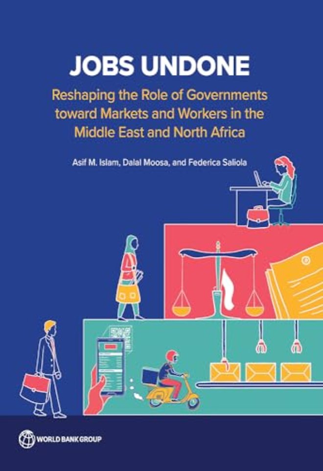 Jobs Undone – How the Middle East and North Africa Region Can Recover Its Lost Decades