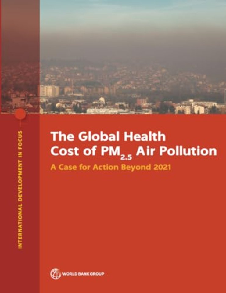 The Global Health Cost of PM2.5 Air Pollution – A Case for Action Beyond 2021