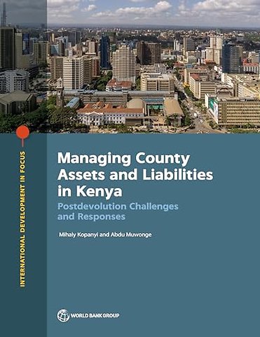 Managing County Assets and Liabilities in Kenya – Postdevolution Challenges and Responses