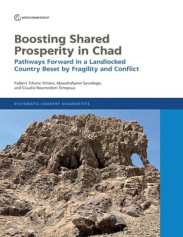 Boosting Shared Prosperity in Chad – Pathways Forward in a Landlocked Country Beset by Fragility and Conflict
