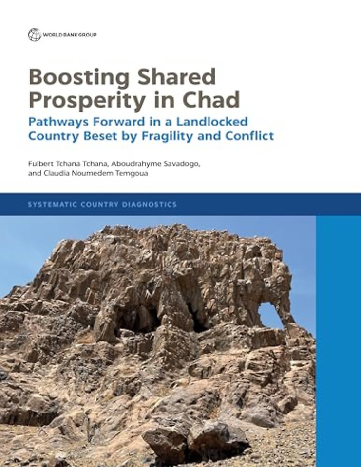 Boosting Shared Prosperity in Chad – Pathways Forward in a Landlocked Country Beset by Fragility and Conflict