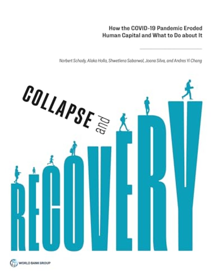 Collapse and Recovery – How the COVID–19 Pandemic Eroded Human Capital and What to Do About It