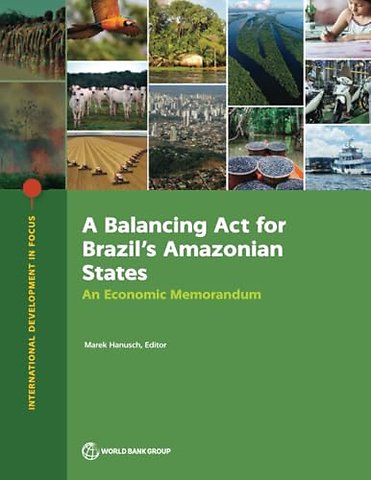 A Balancing Act for Brazil`s Amazonian States – An Economic Memorandum