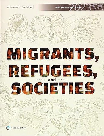 World Development Report 2023 – Migrants, Refugees, and Societies