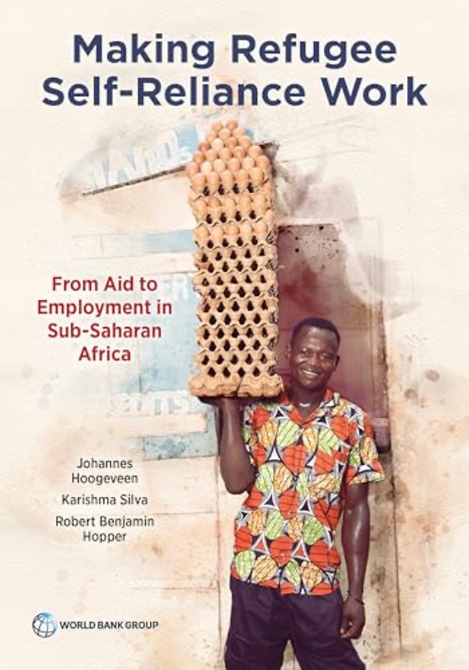 Making Refugee Self–Reliance Work – From Aid to Employment in Sub–Saharan Africa