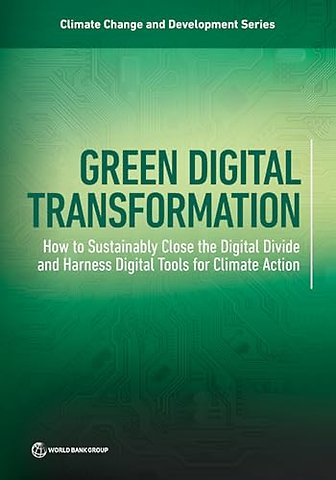 Green Digital Transformation – How to Sustainably Close the Digital Divide and Harness DigitalTools for Climate Action