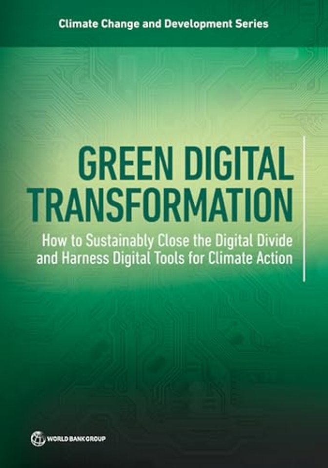 Green Digital Transformation – How to Sustainably Close the Digital Divide and Harness DigitalTools for Climate Action