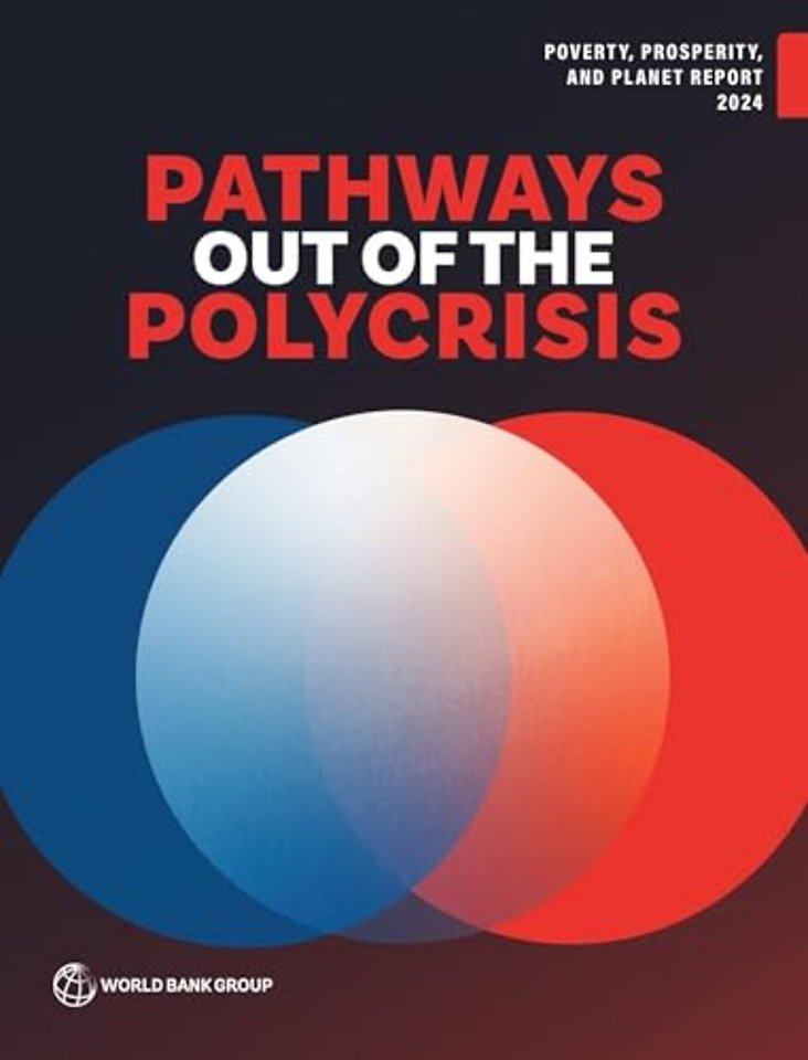 Poverty, Prosperity, and Planet Report 2024 – Pathways Out of the Polycrisis