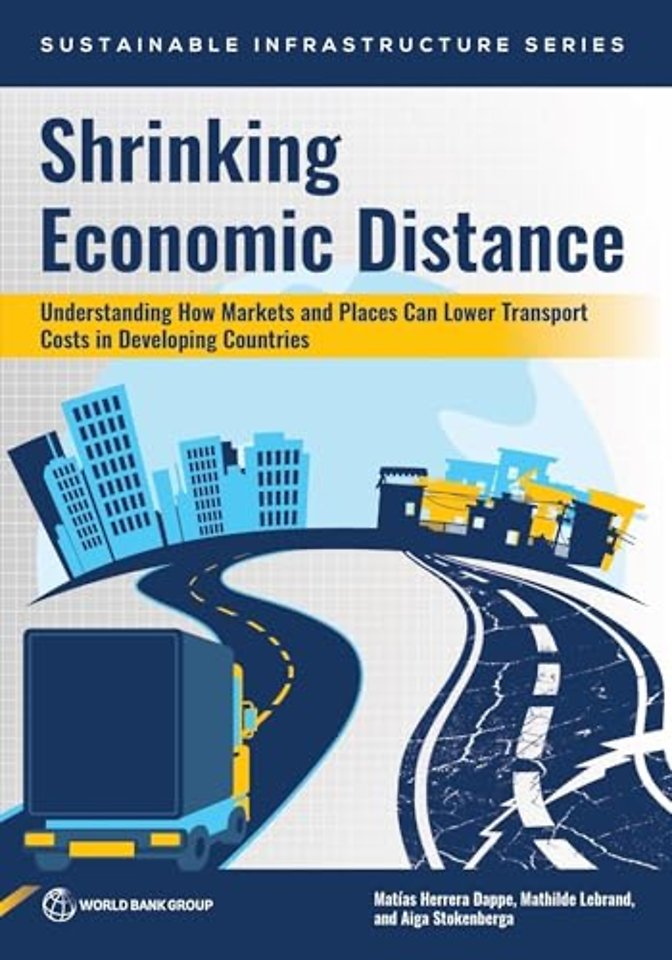 Shrinking Economic Distance – Understanding How Markets and Places Can Lower Transport Costs in Developing Countries