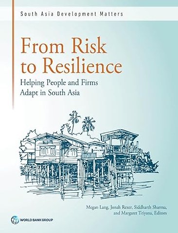 From Risk to Resilience – Helping People and Firms Adapt in South Asia