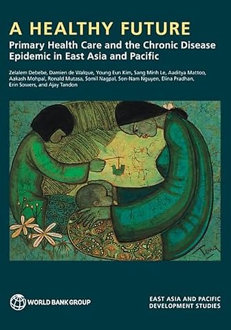 A Healthy Future – Primary Health Care and the Chronic Disease Epidemic in East Asia and Pacific