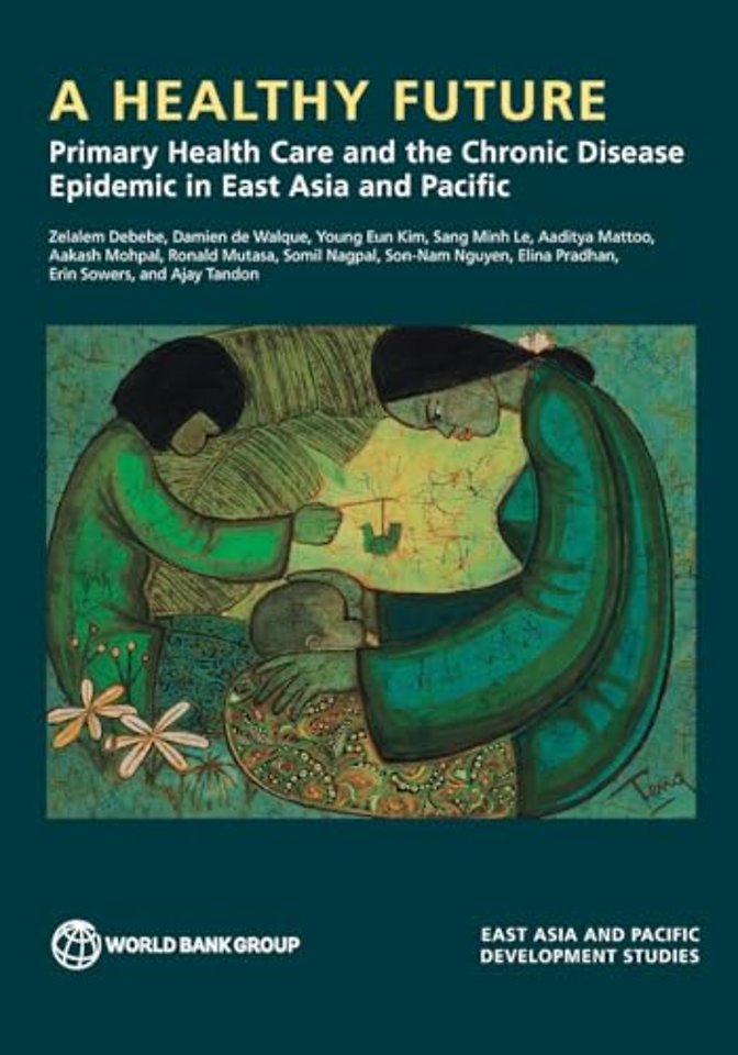 A Healthy Future – Primary Health Care and the Chronic Disease Epidemic in East Asia and Pacific