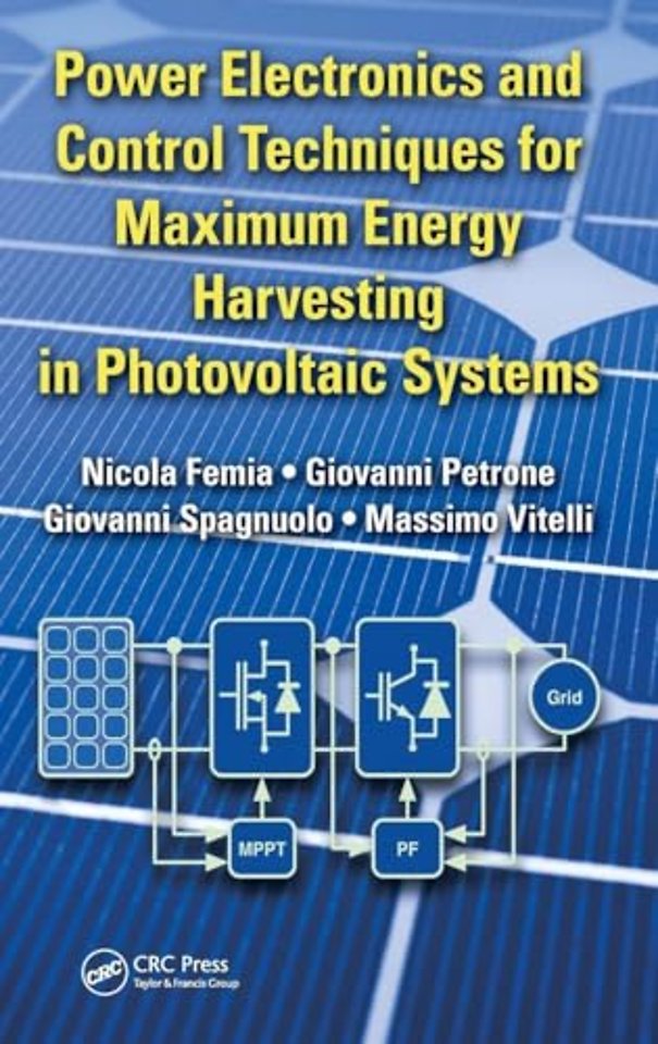 Power Electronics and Control Techniques for Maximum Energy Harvesting in Photovoltaic Systems