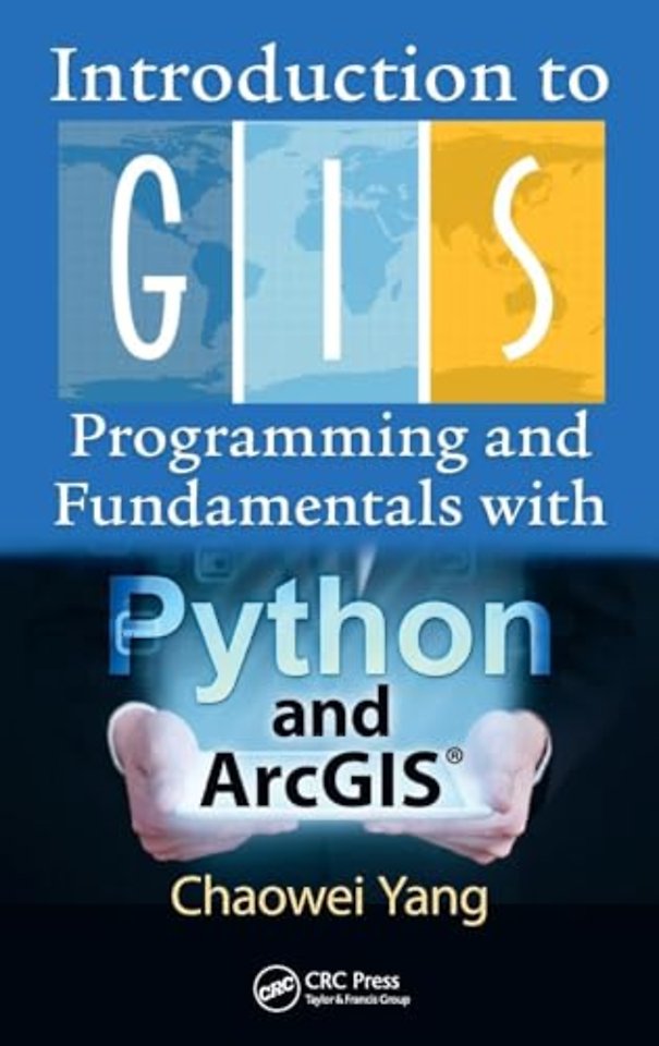 Introduction to GIS Programming and Fundamentals with Python and ArcGIS®