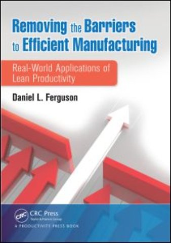 Removing the Barriers to Efficient Manufacturing