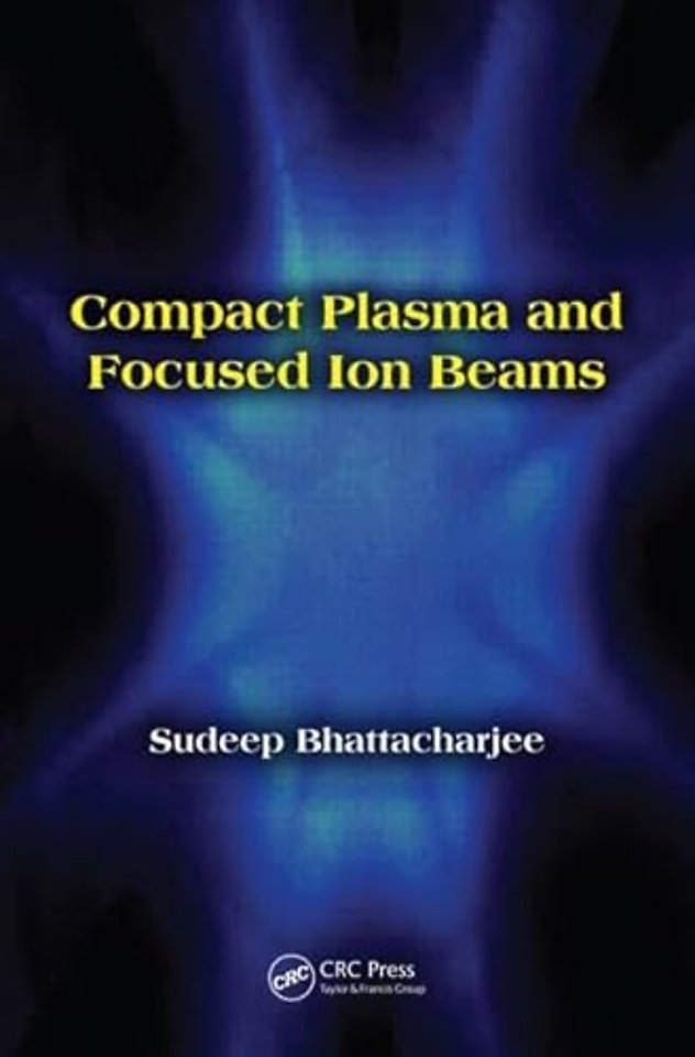 Compact Plasma and Focused Ion Beams
