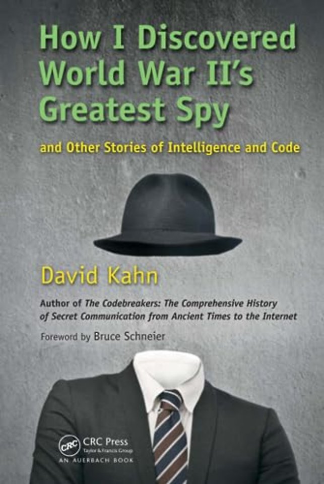 How I Discovered World War II's Greatest Spy and Other Stories of Intelligence and Code