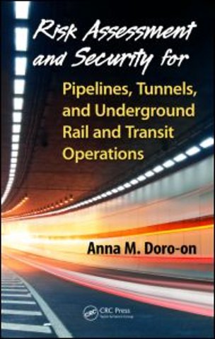 Risk Assessment and Security for Pipelines, Tunnels, and Underground Rail and Transit Operations
