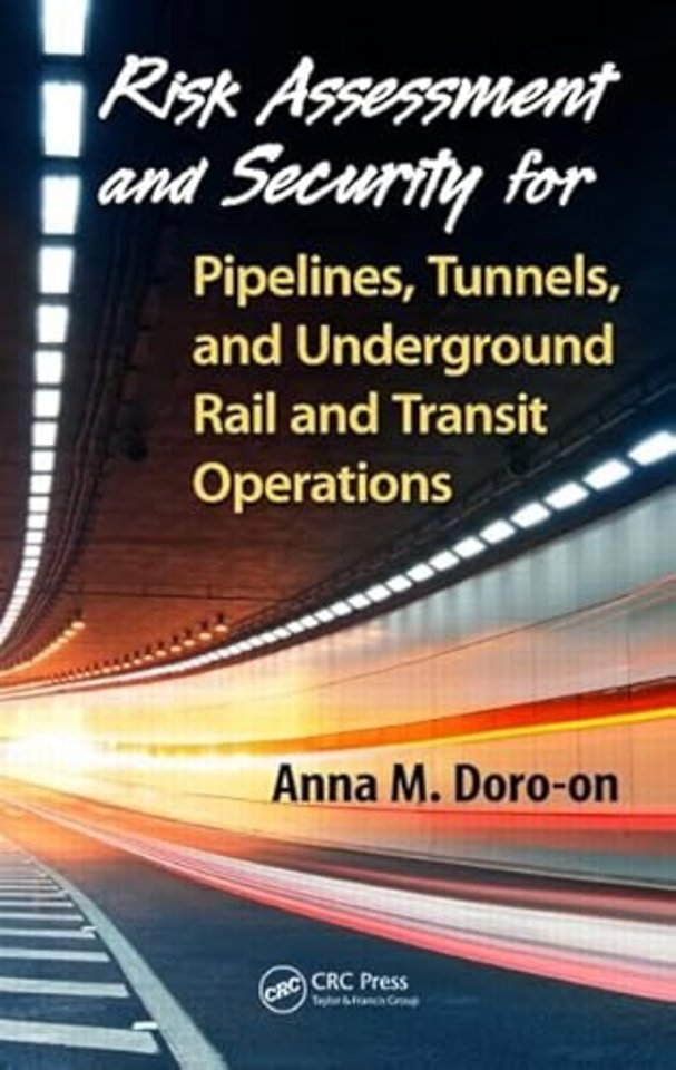Risk Assessment and Security for Pipelines, Tunnels, and Underground Rail and Transit Operations