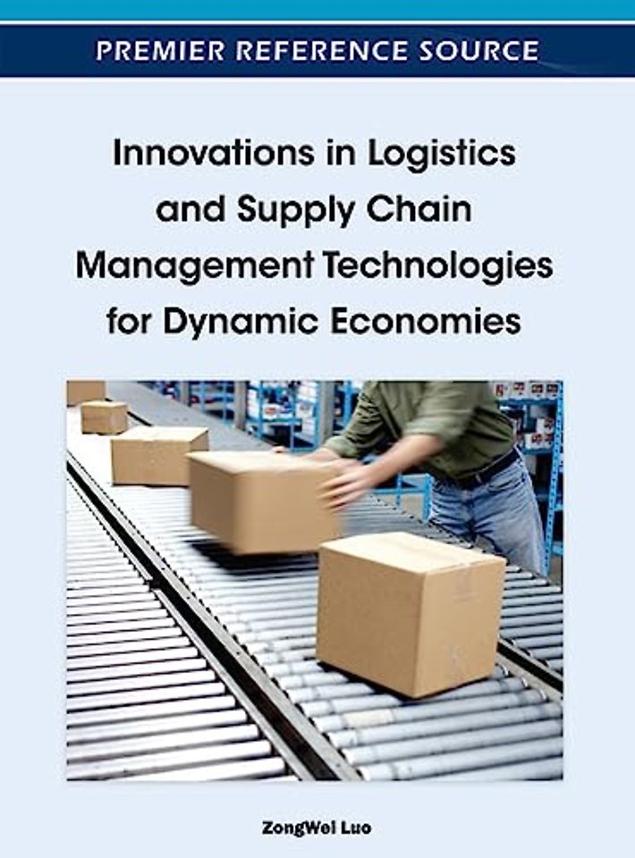Innovations in Logistics and Supply Chain Management Technologies for Dynamic Economies