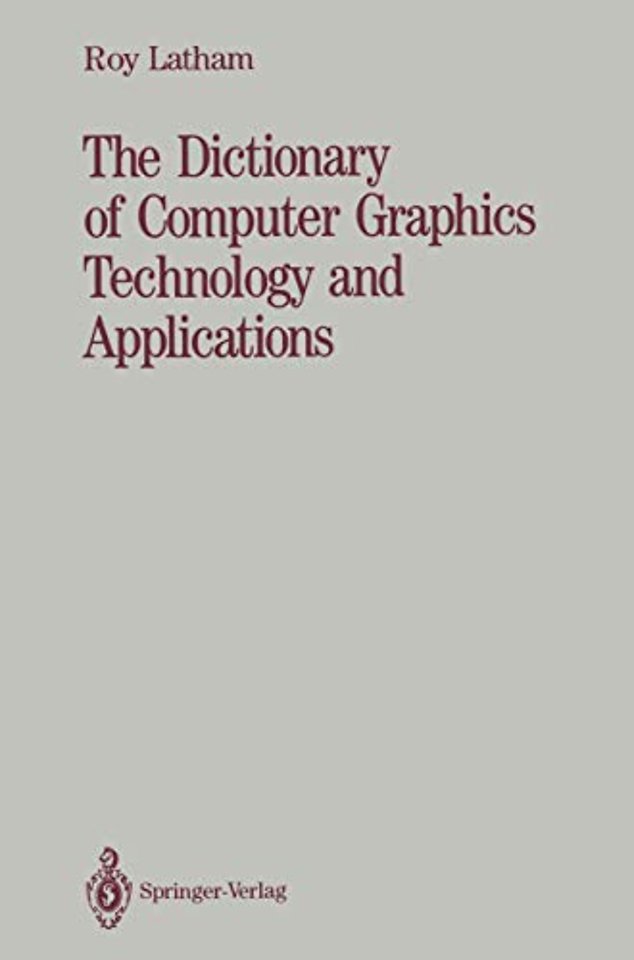 The Dictionary of Computer Graphics Technology and Applications