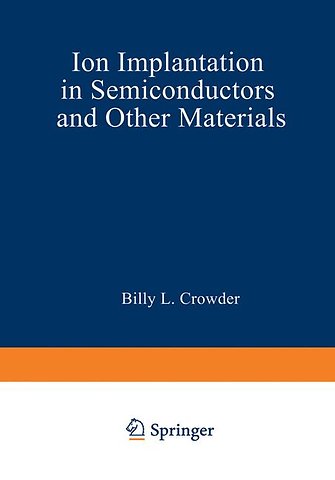 Ion Implantation in Semiconductors and Other Materials