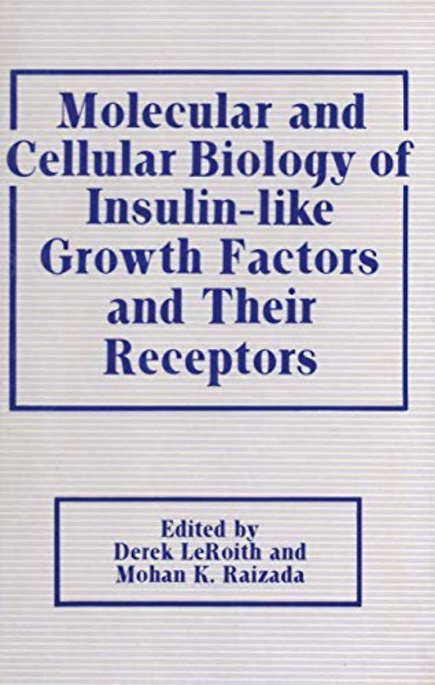 Molecular and Cellular Biology of Insulin-like Growth Factors and Their Receptors