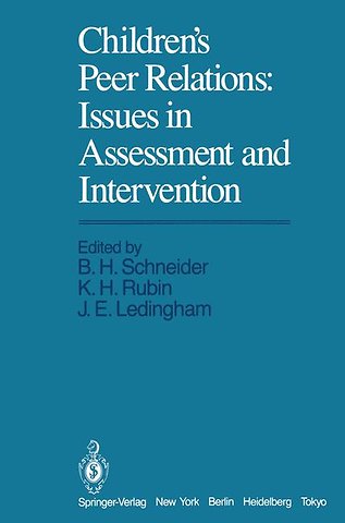 Children’s Peer Relations: Issues in Assessment and Intervention