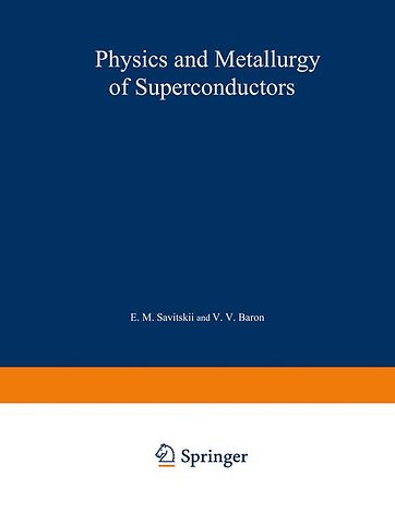 Physics and Metallurgy of Superconductors / Metallovedenie, Fiziko-Khimiya I Metallozipika Sverkhprovodnikov / Металловедение Физико-Химип и Металлофизика Сверхпроводников