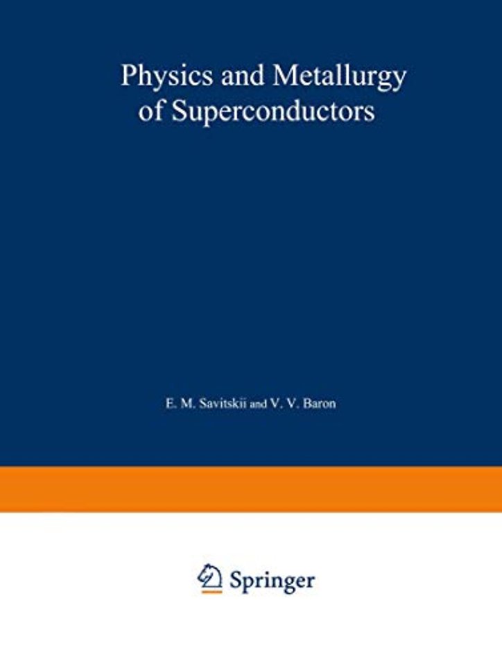 Physics and Metallurgy of Superconductors / Metallovedenie, Fiziko-Khimiya I Metallozipika Sverkhprovodnikov / Металловедение Физико-Химип и Металлофизика Сверхпроводников
