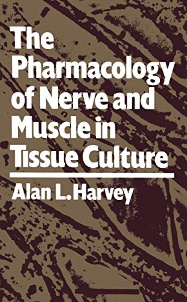 The Pharmacology of Nerve and Muscle in Tissue Culture