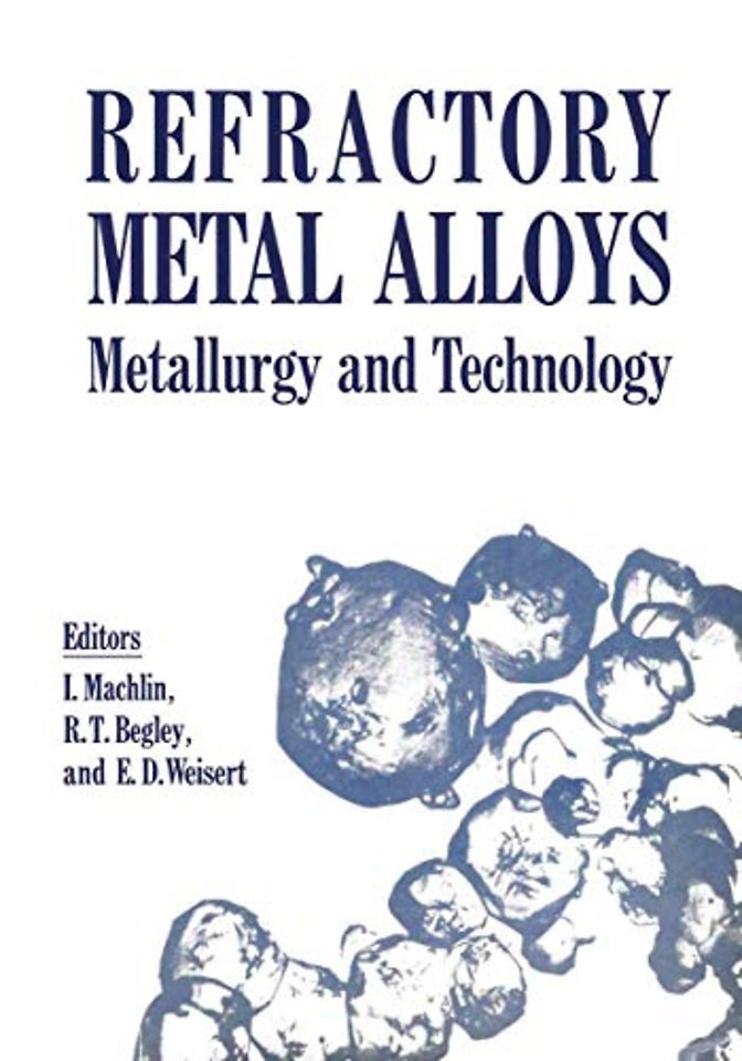 Refractory Metal Alloys Metallurgy and Technology