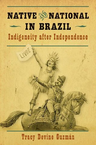 Native and National in Brazil – Indigeneity After Independence