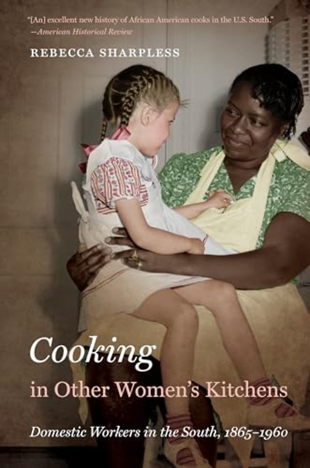 Cooking in Other Women`s Kitchens – Domestic Workers in the South,1865–1960