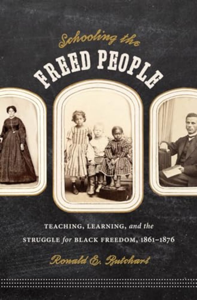 Schooling the Freed People – Teaching, Learning, and the Struggle for Black Freedom, 1861–1876