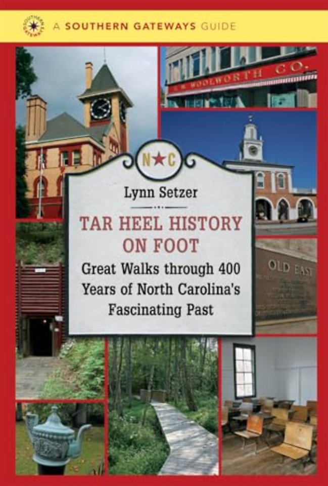 Tar Heel History on Foot – Great Walks through 400 Years of North Carolina`s Fascinating Past