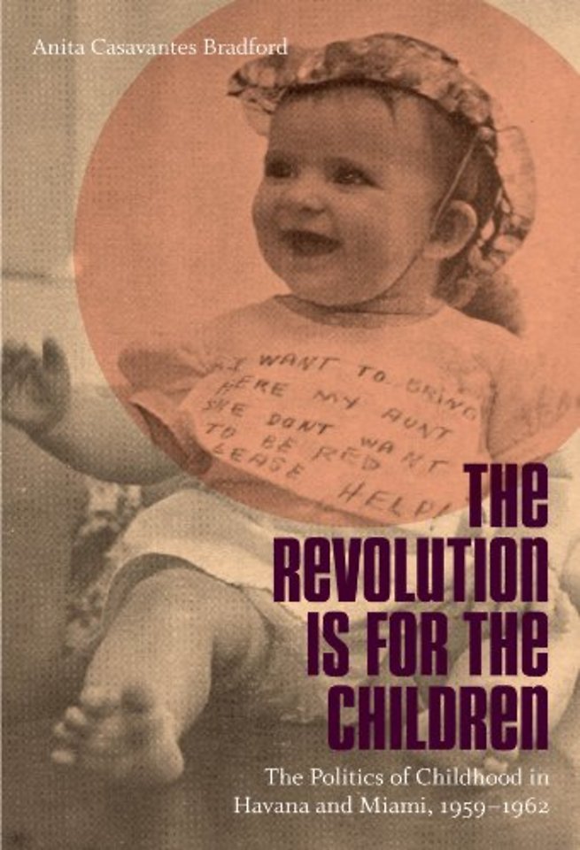 The Revolution Is for the Children – The Politics of Childhood in Havana and Miami, 1959–1962