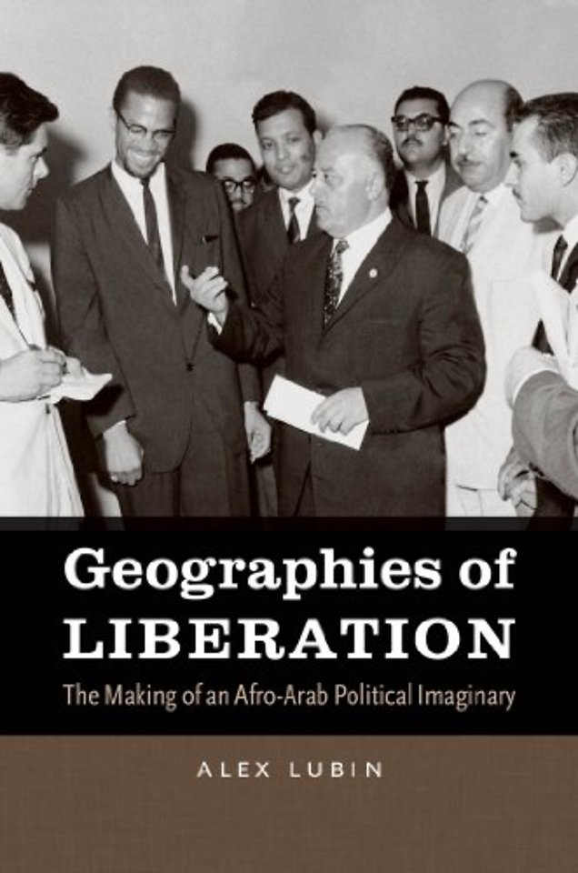 Geographies of Liberation – The Making of an Afro–Arab Political Imaginary