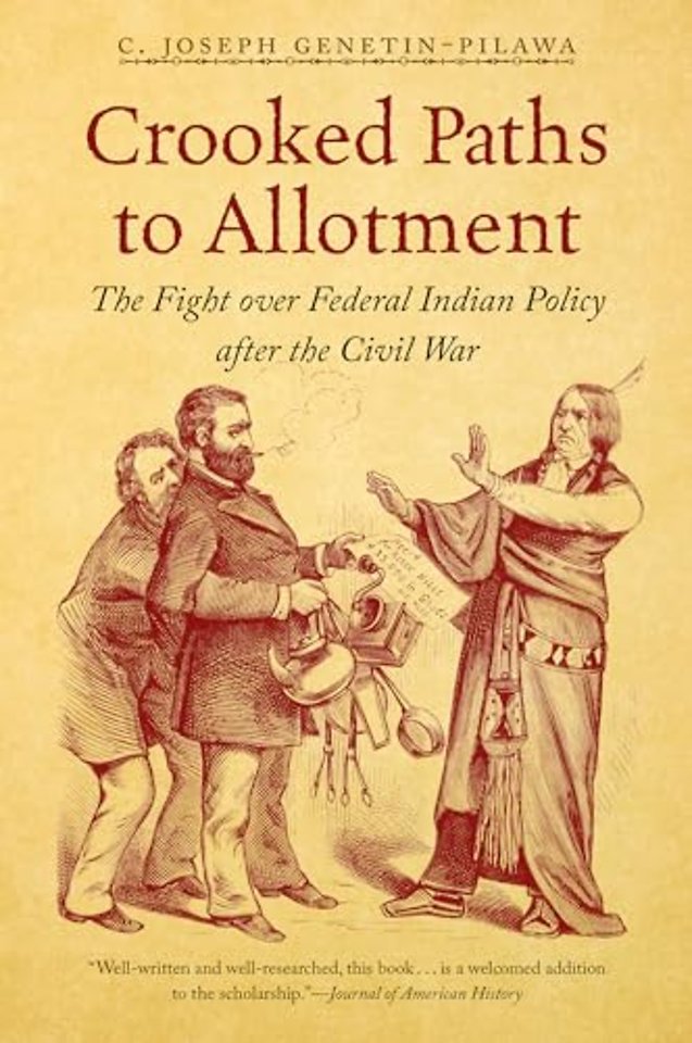 Crooked Paths to Allotment – The Fight Over Federal Indian Policy After the Civil War