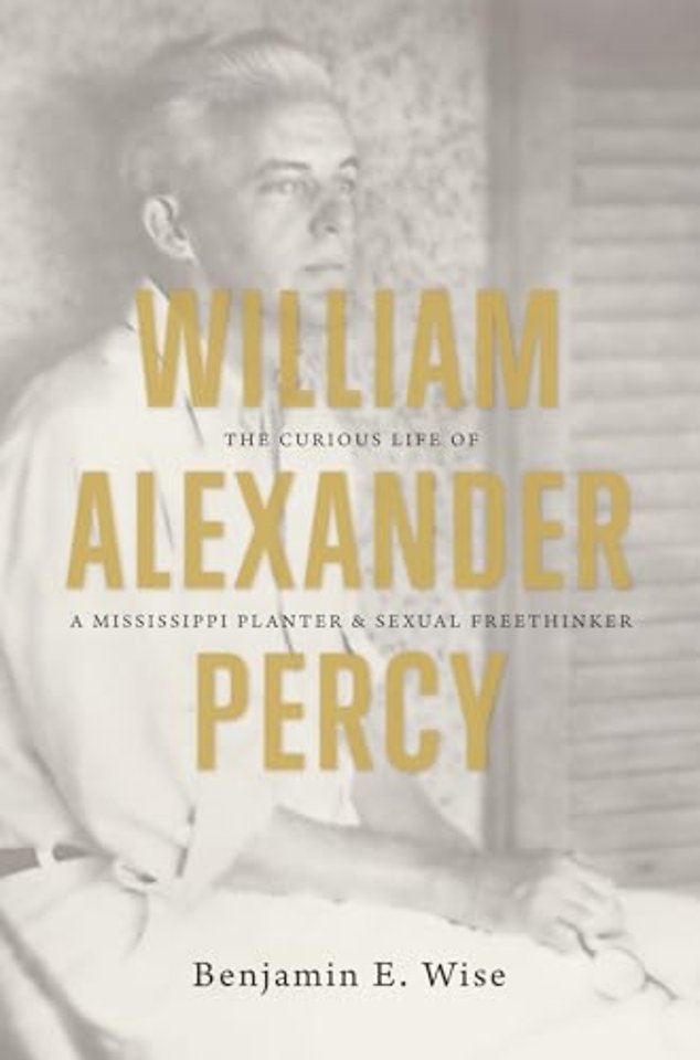 William Alexander Percy – The Curious Life of a Mississippi Planter and Sexual Freethinker