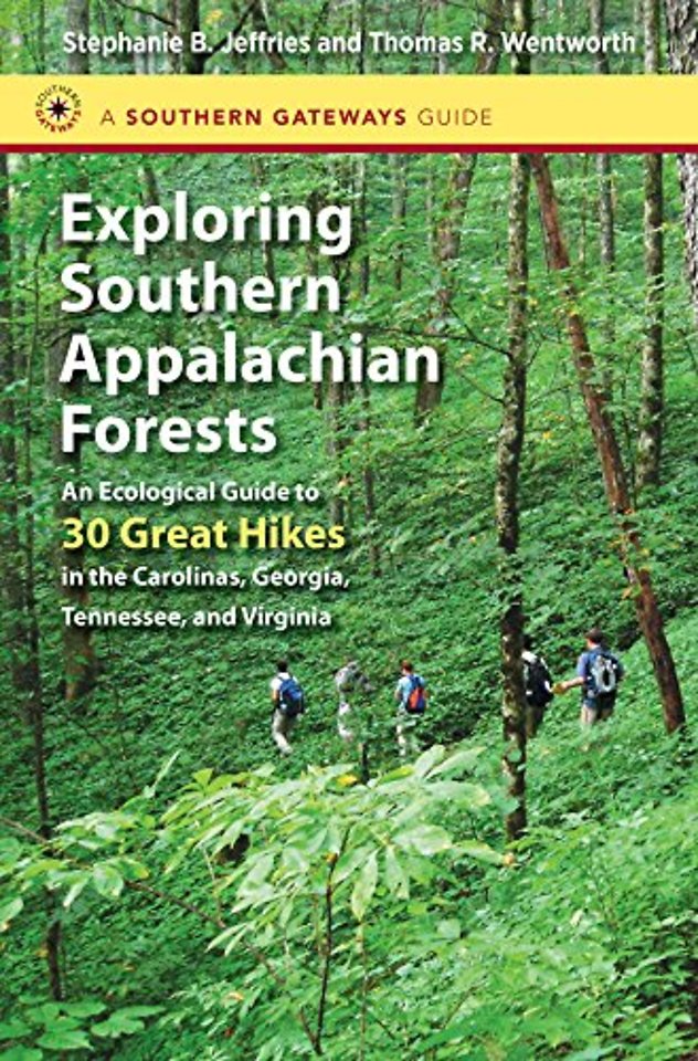 Exploring Southern Appalachian Forests – An Ecological Guide to 30 Great Hikes in the Carolinas, Georgia, Tennessee, and Virginia