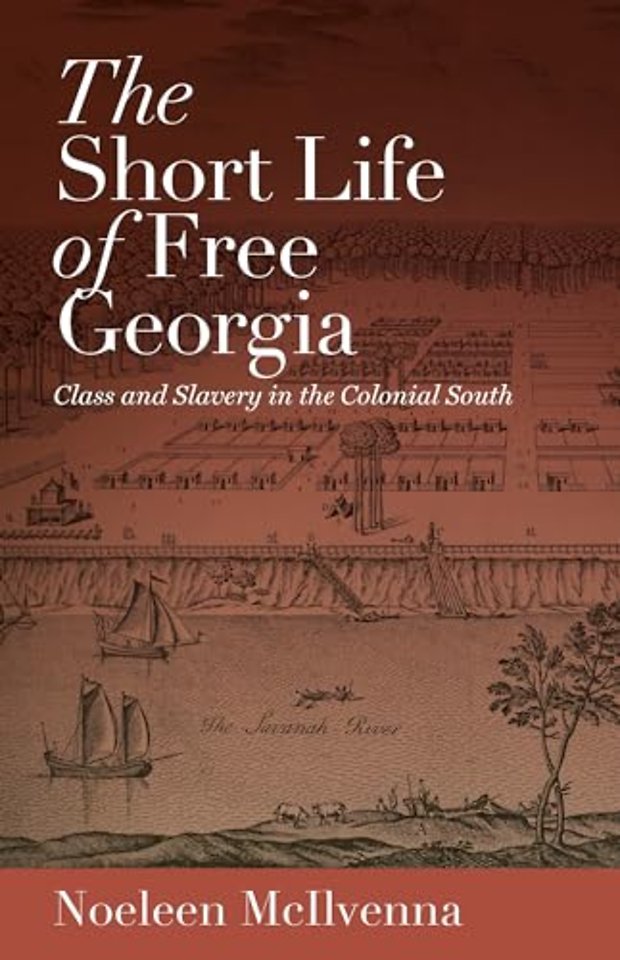 The Short Life of Free Georgia – Class and Slavery in the Colonial South