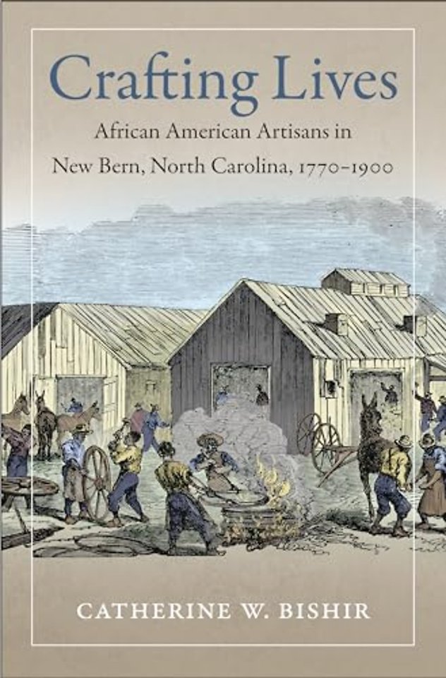 Crafting Lives – African American Artisans in New Bern, North Carolina, 1770–1900