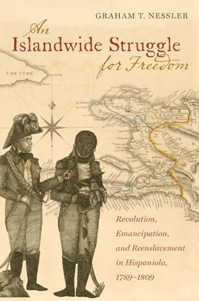 An Islandwide Struggle for Freedom – Revolution, Emancipation, and Reenslavement in Hispaniola, 1789–1809