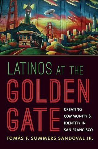 Latinos at the Golden Gate – Creating Community and Identity in San Francisco