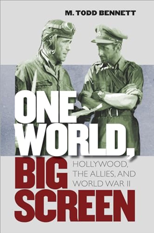 One World, Big Screen – Hollywood, the Allies, and World War II
