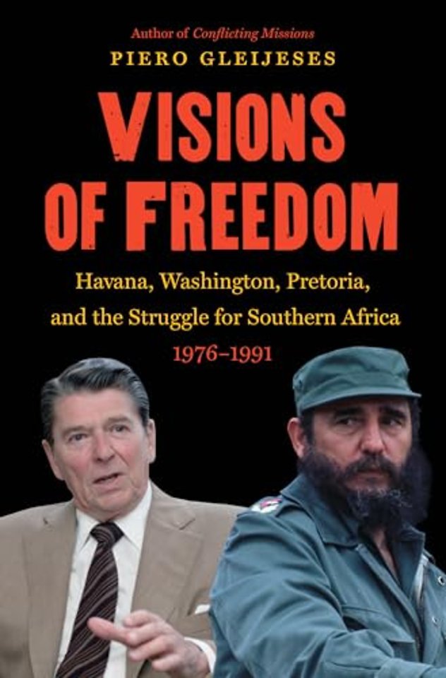 Visions of Freedom – Havana, Washington, Pretoria, and the Struggle for Southern Africa, 1976–1991